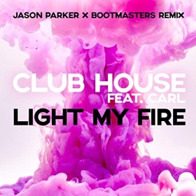 CLUB HOUSE FEAT. CARL - LIGHT MY FIRE (REMIXES)